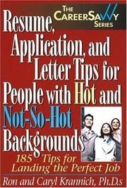 Cover of: Resume, Application and Letter Tips for People with Hot and Not-So-Hot Backgrounds: 150 Tips for Landing the Perfect Job (Career Savvy)