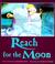 Cover of: Reach for the moon