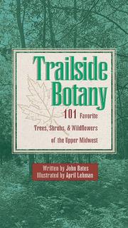 Cover of: Trailside botany: 101 favorite trees, shrubs & wildflowers of the upper Midwest