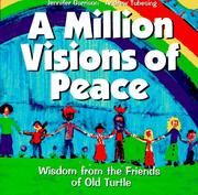 Cover of: A million visions of peace: wisdom from the friends of Old Turtle