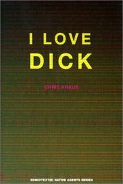 I love Dick by Chris Kraus, Marcelo Cohen, Joan Hawkins, Grabriela Wiener, Eileen Myles