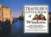 Cover of: Traveler's little book of wisdom: a couple hundred suggestions, observations, and reminders for travelers to read, remembers, and share