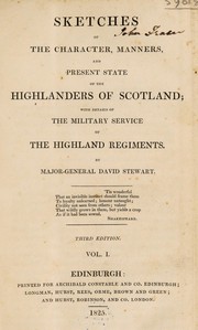 Cover of: Sketches of the character, manners, and present state of the Highlanders of Scotland: with details of the military service of the Highland Regiments.