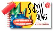 Cover of: Shadow games: a book of hand & puppet shadows