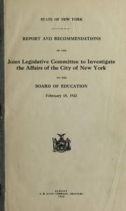 Cover of: Report and recommendations of the Joint Legislative Committee to Investigate the Affairs of the City of New York on the Board of Education | New York (State). New York, Joint Legislative Committee to Investigate the Affairs of the City of