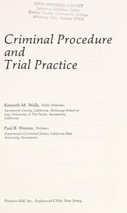 Cover of: Criminal procedure and trial practice | Wells, Kenneth M.