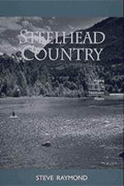 Cover of: Steelhead Country by Steve Raymond