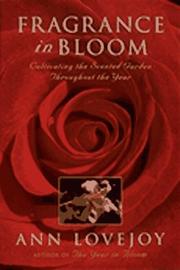 Cover of: Fragrance in bloom: cultivating the scented garden throughout the year