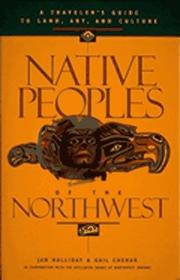 Cover of: Native Peoples of the Northwest: A Traveler's Guide to Land, Art, and Culture