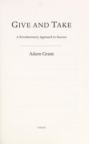 Cover of: Give and take by Adam M. Grant