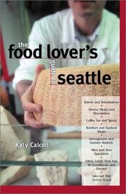 Cover of: The Food Lover's Guide to Seattle by Katy Calcott