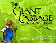 Cover of: The giant cabbage: an Alaska folktale