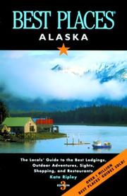 Cover of: Best Places Alaska: The Best Lodgings, Outdoor Adventures, and Restaurants