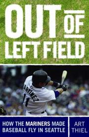 Cover of: Out of Left Field: How the Mariners Made Baseball Fly in Seattle