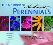 Cover of: The big book of Northwest perennials: choosing, growing, tending / Marty Wingate ; photographs by Jacqueline Koch.