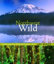 Cover of: Northwest Wild: Celebrating Our Natural Heritage