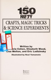 Cover of: 150 Nifty Crafts, Magic Tricks & Science Experiments by 
