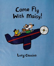 Cover of: Come fly with Maisy! | Lucy Cousins