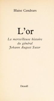 Cover of: L' or: la merveilleuse histoire du général Johann August Suter