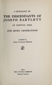Cover of: A genealogy of the descendants of Joseph Bartlett of Newton, Mass. | Aldis Everard Hibner