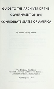 Cover of: Guide to the archives of the government of the Confederate States of America