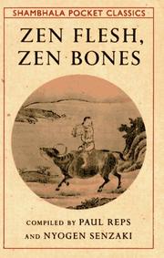 Cover of: Zen flesh, zen bones: a collection of Zen and pre-Zen writings