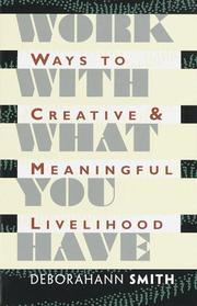 Cover of: Work with what you have: ways to creative and meaningful livelihood