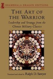 Cover of: The Art of the warrior: leadership and strategy from the Chinese military classics : with selections from the Seven military classics of ancient China and Sun Pin's Military methods