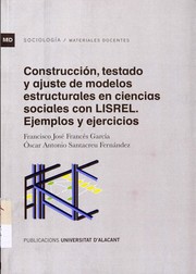 Cover of: Construcción, testado y ajuste de modelos estructurales en ciencias sociales con LISREL: ejemplos y ejercicios
