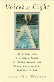 Cover of: Voices of light: spiritual and visionary poems by women from around the world from ancient Sumeria to now