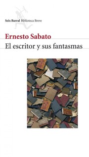 El escritor y sus fantasmas by Ernesto Sabato