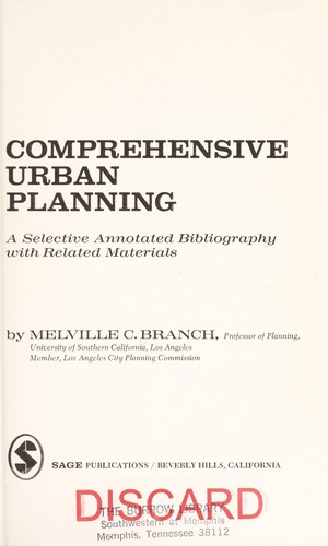 Comprehensive urban planning; a selective annotated bibliography by Melville Campbell Branch