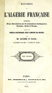 Cover of: Histoire de l'Algérie française: précédée d'une introduction sur les dominations carthaginoise ... by Camille Leynadier, M . Clausel