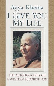 Cover of: I give you my life: the autobiography of a western Buddhist nun