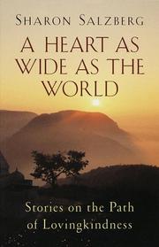 Cover of: A heart as wide as the world | Sharon Salzberg