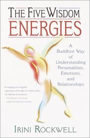 Cover of: The five wisdom energies: a Buddhist way of understanding personalities, emotions, and relationships