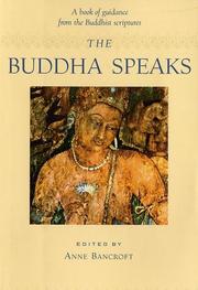 Cover of: The Buddha Speaks - A book of guidance from Buddhist scriptures by Anne Bancroft