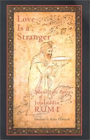 Cover of: Love is a stranger by Rumi (Jalāl ad-Dīn Muḥammad Balkhī)