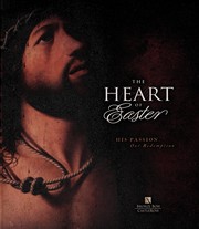 Cover of: The heart of Easter: His passion, our redemption.