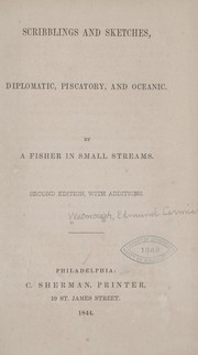 Cover of: Scribblings and sketches: diplomatic, piscatory, and oceanic.