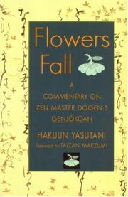 Cover of: Flowers Fall: A Commentary on Zen Master Dogen's Genjokoan