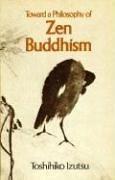 Toward a philosophy of Zen Buddhism by Toshihiko Izutsu