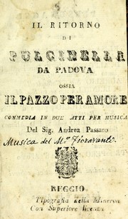 Cover of: Il ritorno di Pulcinella da Padova, ossia, Il pazzo per amore: commedia in due atti per musica