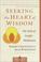 Cover of: Seeking the Heart of Wisdom