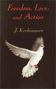 Cover of: Freedom, Love and Action by Jiddu Krishnamurti