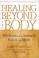 Cover of: Healing Beyond the Body