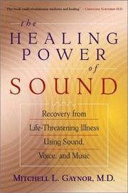 Cover of: The Healing Power of Sound: Recovery from Life-Threatening Illness Using Sound, Voice, and Music