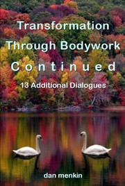 Cover of: Transformation Through Bodywork Continued: 13 Additional Dialogues