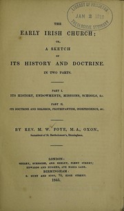 Cover of: The early Irish church; or, a sketch of its history and doctrine in two parts | M. W. Foye