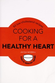 Cover of: Cooking for a healthy heart: 83 low-cholesterol recipes
